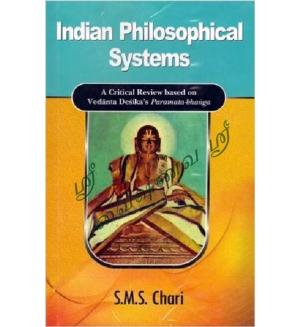 Indian Philosophical Systems: Critical Review on Vedanta Desika's Paramata-Bhanga 
